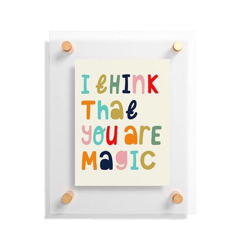 heycoco I think that you are magic Floating Acrylic Print