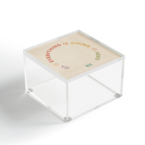 High Tied Creative Everything Is Going To Be Okay Acrylic Box