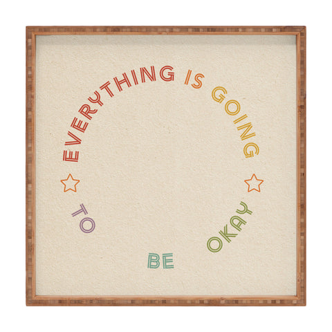 High Tied Creative Everything Is Going To Be Okay Square Tray