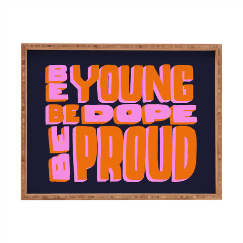 Jaclyn Caris Be Young Be Dope Be Proud Rectangular Tray