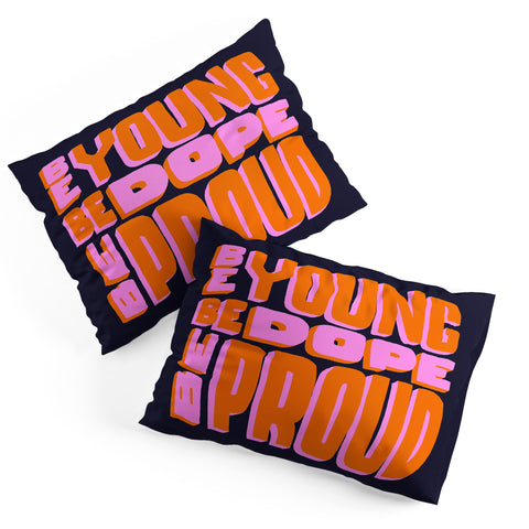 Jaclyn Caris Be Young Be Dope Be Proud Pillow Shams
