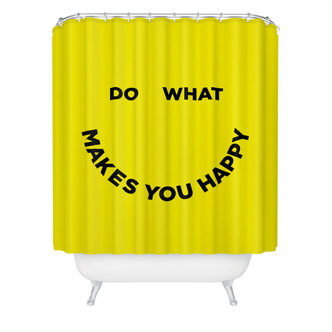 Julia Walck Do What Makes You Happy Shower Curtain