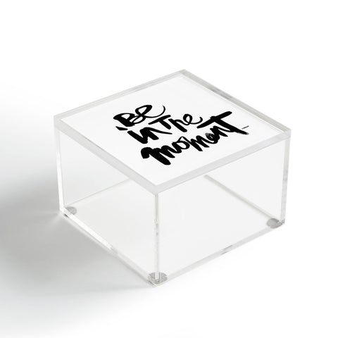 Kal Barteski Be In The Moment Acrylic Box