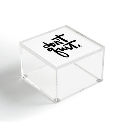 Kal Barteski DONT QUIT bw Acrylic Box
