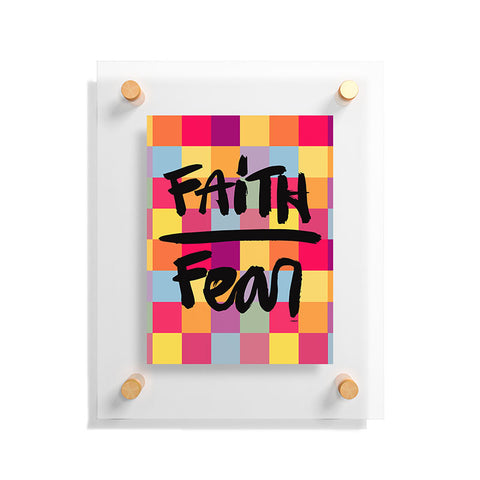 Kal Barteski FAITH over FEAR square Floating Acrylic Print