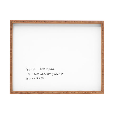 Kent Youngstrom dream is do able Rectangular Tray