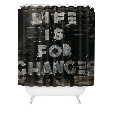 Kent Youngstrom life is for chances Shower Curtain