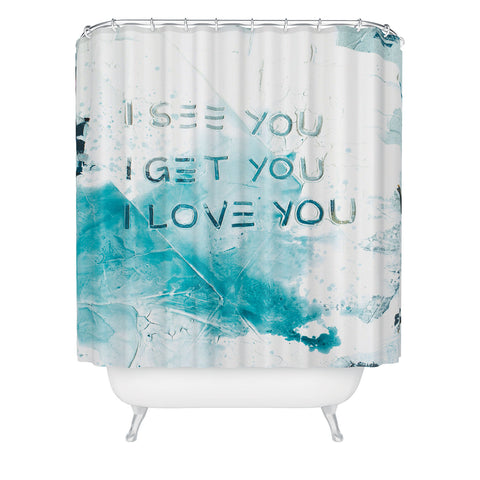 Kent Youngstrom see you get you love you Shower Curtain