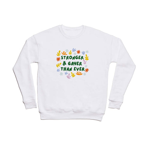 Lane and Lucia Stronger and Gayer Than Ever Crewneck Sweatshirt