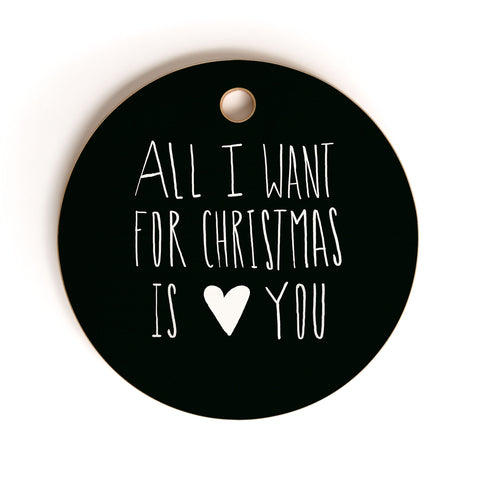 Leah Flores All I Want for Christmas Is You Cutting Board Round