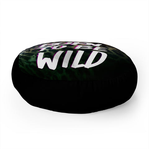 Leah Flores Born To Be Wild Floor Pillow Round