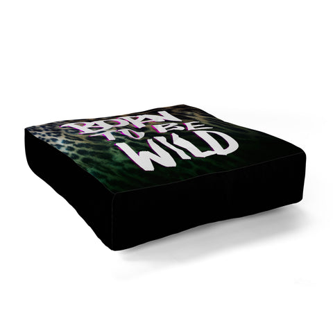 Leah Flores Born To Be Wild Floor Pillow Square