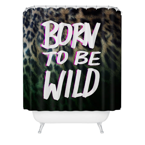Leah Flores Born To Be Wild Shower Curtain