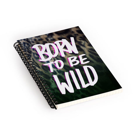 Leah Flores Born To Be Wild Spiral Notebook