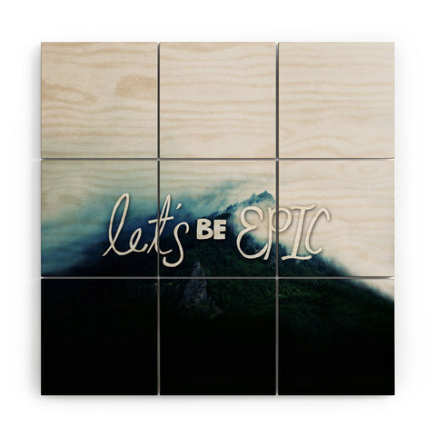 Leah Flores Lets Be Epic Wood Wall Mural