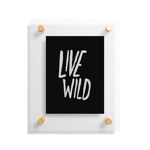 Leah Flores Live Wild Floating Acrylic Print