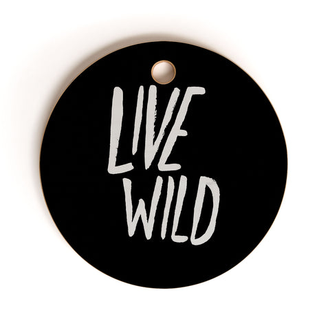 Leah Flores Live Wild Cutting Board Round