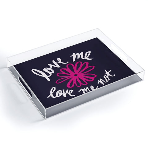 Leah Flores Love Me Love Me Not Acrylic Tray