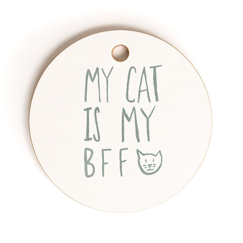 Leah Flores My Cat Is My BFF Cutting Board Round