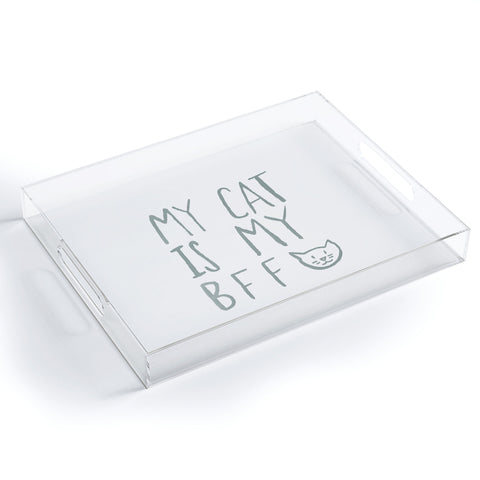 Leah Flores My Cat Is My BFF Acrylic Tray