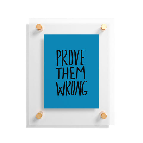 Leah Flores Prove Them Wrong Floating Acrylic Print