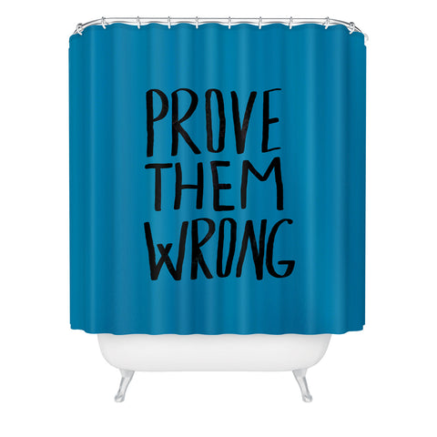 Leah Flores Prove Them Wrong Shower Curtain