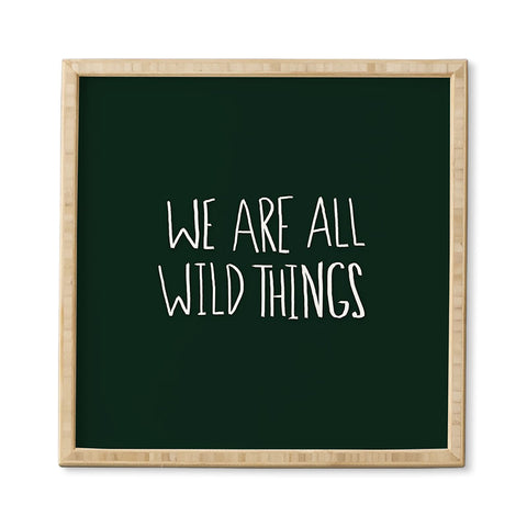 Leah Flores We Are All Wild Things Framed Wall Art