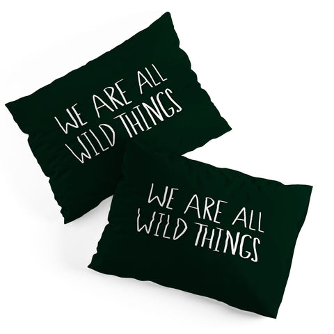 Leah Flores We Are All Wild Things Pillow Shams