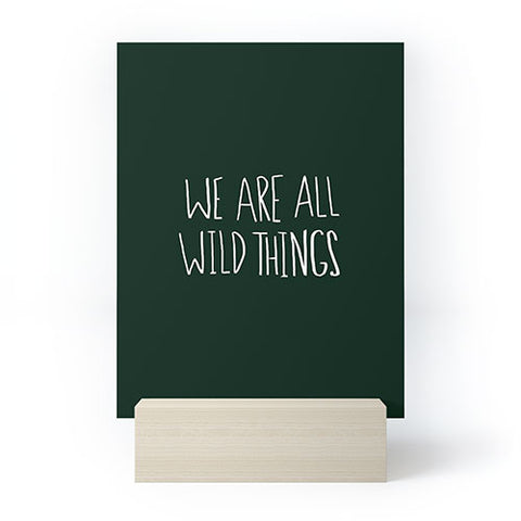 Leah Flores We Are All Wild Things Mini Art Print