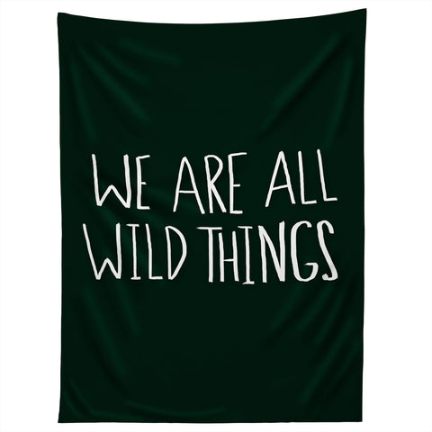 Leah Flores We Are All Wild Things Tapestry