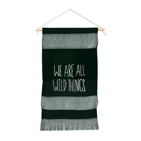 Leah Flores We Are All Wild Things Wall Hanging Portrait