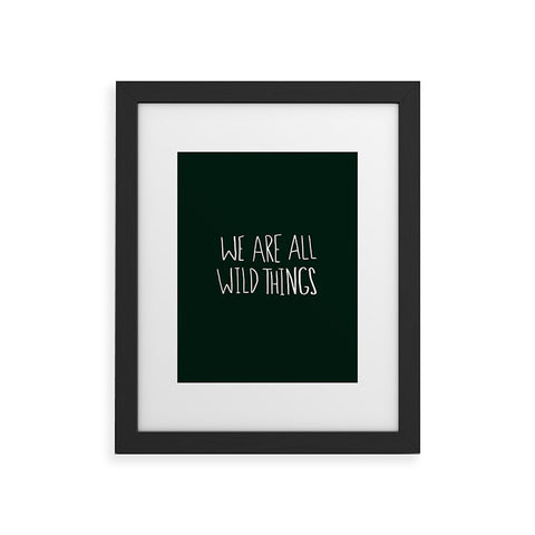 Leah Flores We Are All Wild Things Framed Art Print