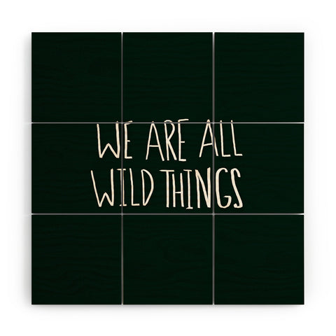 Leah Flores We Are All Wild Things Wood Wall Mural
