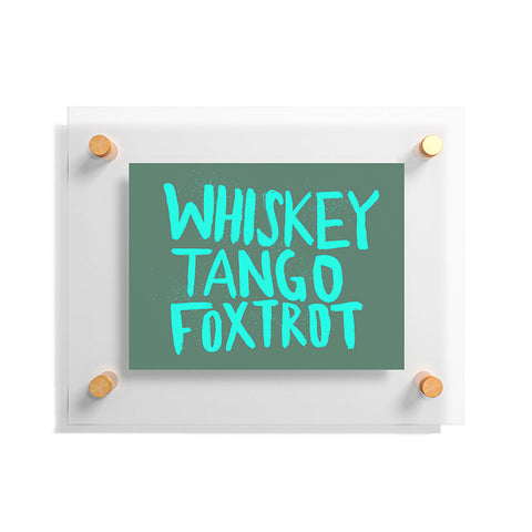 Leah Flores Whiskey Tango Foxtrot Floating Acrylic Print