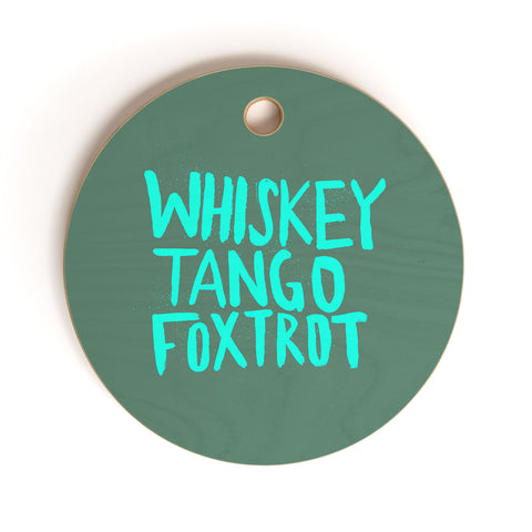 Leah Flores Whiskey Tango Foxtrot Cutting Board Round