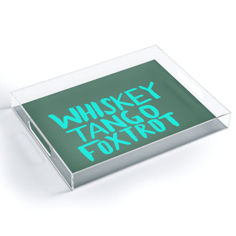 Leah Flores Whiskey Tango Foxtrot Acrylic Tray