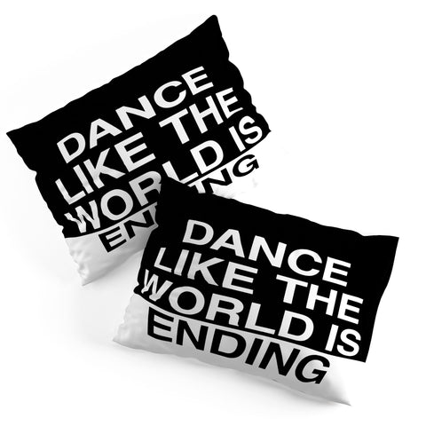 Leeana Benson Dance Like the World Is Ending Pillow Shams