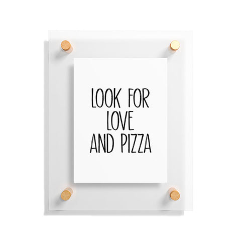 Mambo Art Studio Look for Love and Pizza Floating Acrylic Print