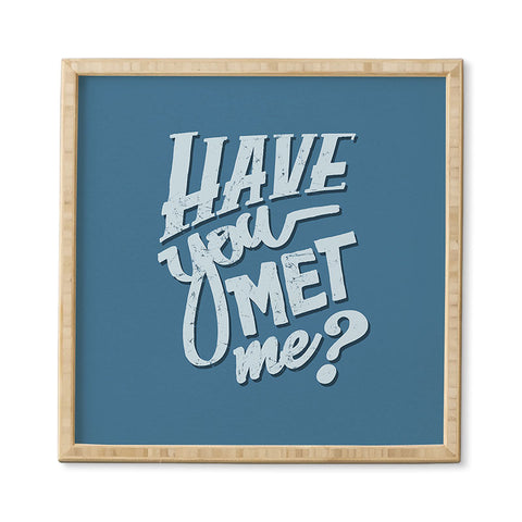 Matt Leyen Have You Met Me Framed Wall Art