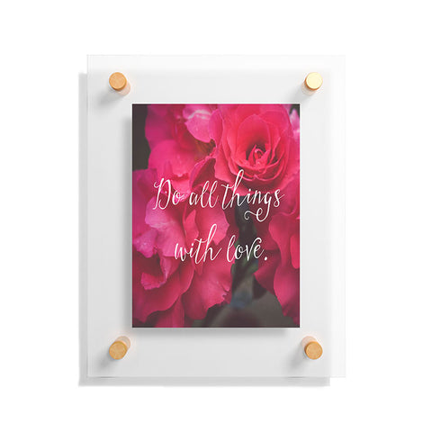 Maybe Sparrow Photography Do All Things With Love Roses Floating Acrylic Print
