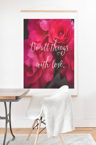 Maybe Sparrow Photography Do All Things With Love Roses Art Print And Hanger