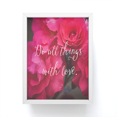 Maybe Sparrow Photography Do All Things With Love Roses Framed Mini Art Print