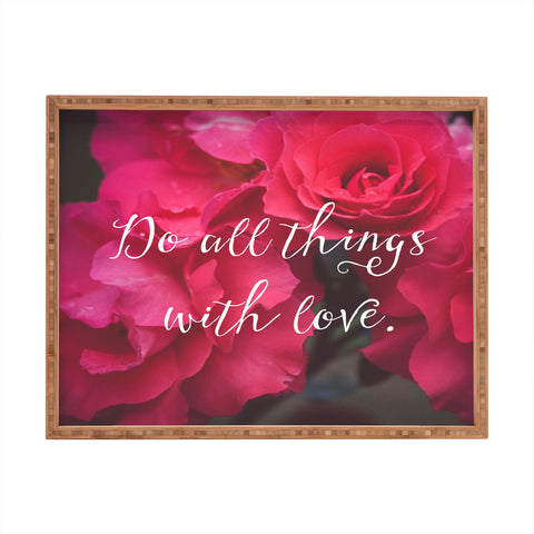 Maybe Sparrow Photography Do All Things With Love Roses Rectangular Tray