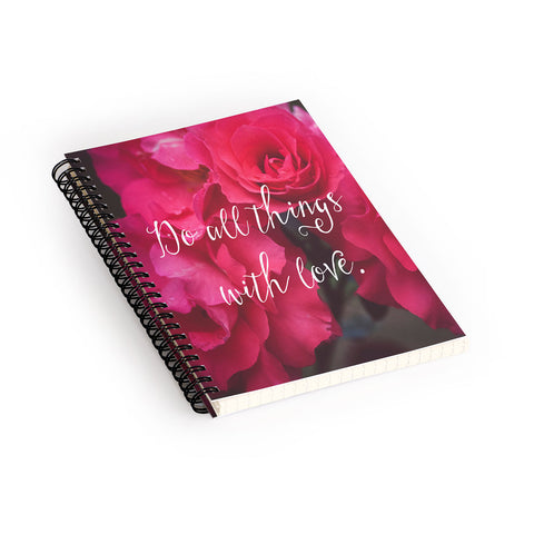 Maybe Sparrow Photography Do All Things With Love Roses Spiral Notebook