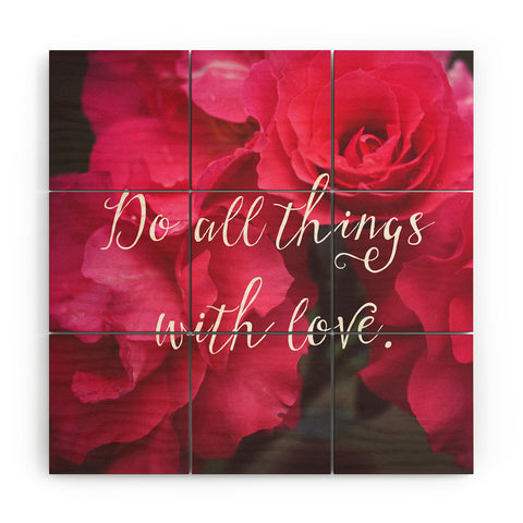 Maybe Sparrow Photography Do All Things With Love Roses Wood Wall Mural