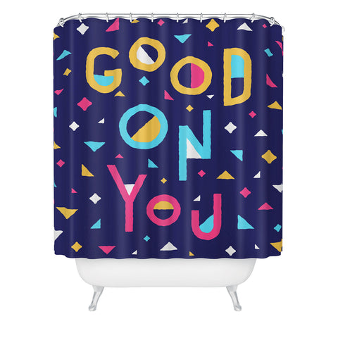 Nick Nelson Good On You Shower Curtain