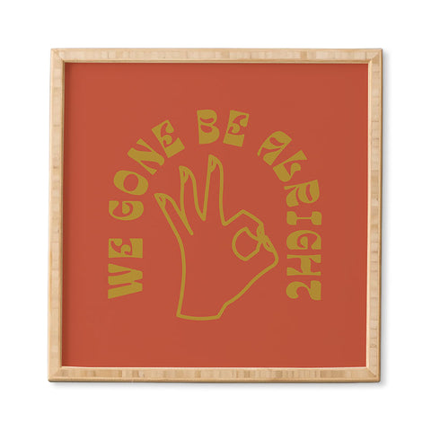 Nick Quintero We Gone Be Alright Framed Wall Art