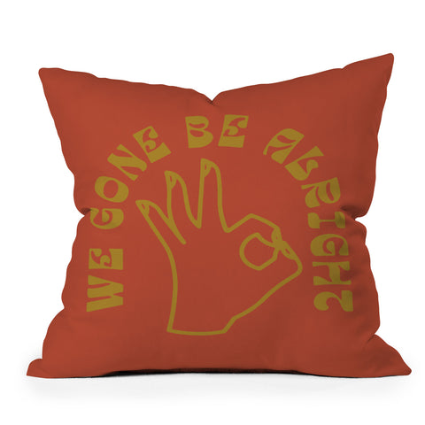 Nick Quintero We Gone Be Alright Throw Pillow