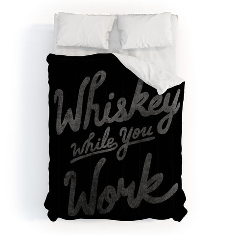 Nick Quintero Whiskey While You Work Comforter