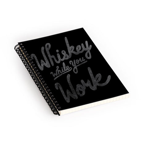 Nick Quintero Whiskey While You Work Spiral Notebook